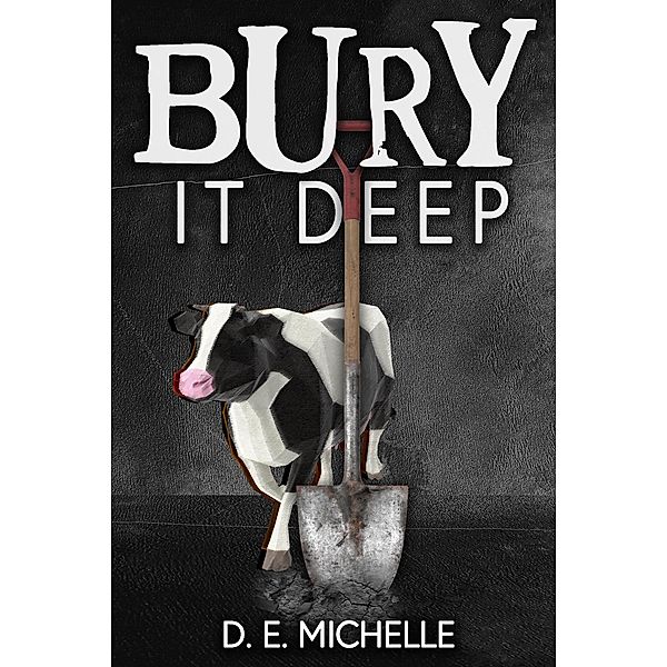 Bury It Deep, D. E. Michelle