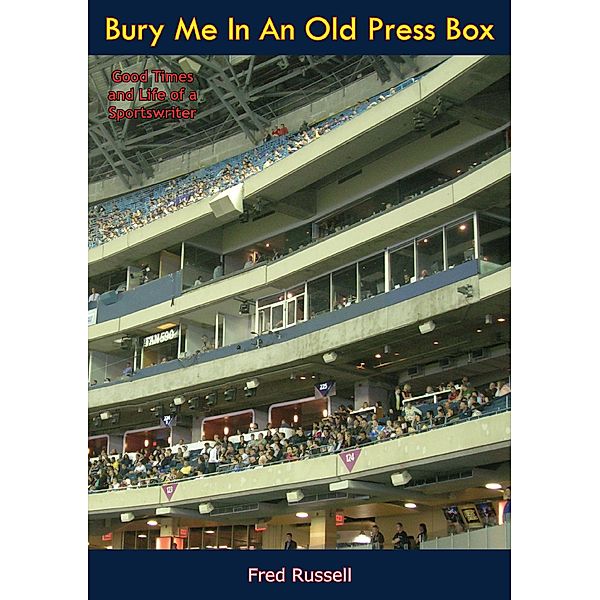 Bury Me In An Old Press Box, Fred Russell