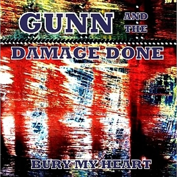 Bury My Heart, Gunn & The Damage Done