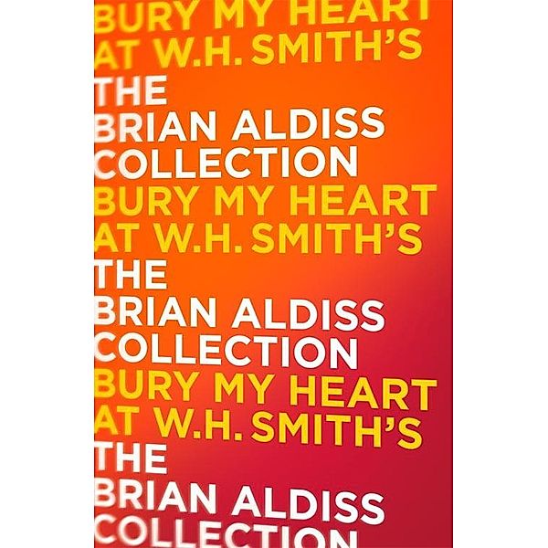 Bury My Heart At W. H. Smith's, Brian Aldiss