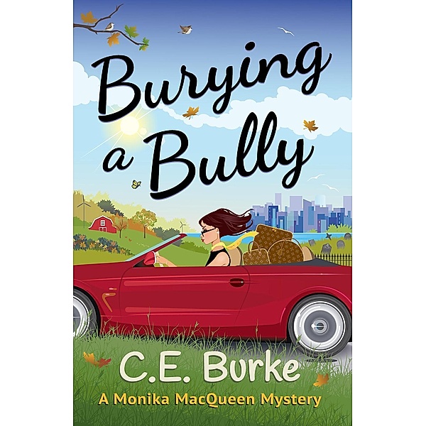 Burying a Bully (Monika MacQueen Mysteries, #1), C. E. Burke