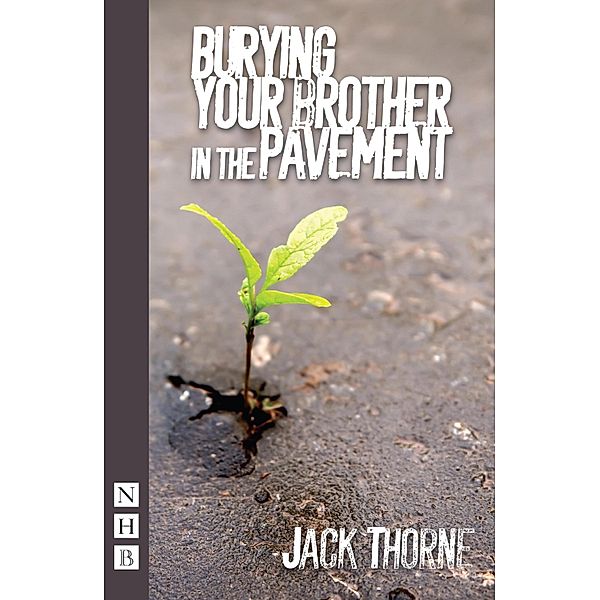 Burying Your Brother in the Pavement (NHB Modern Plays), Jack Thorne