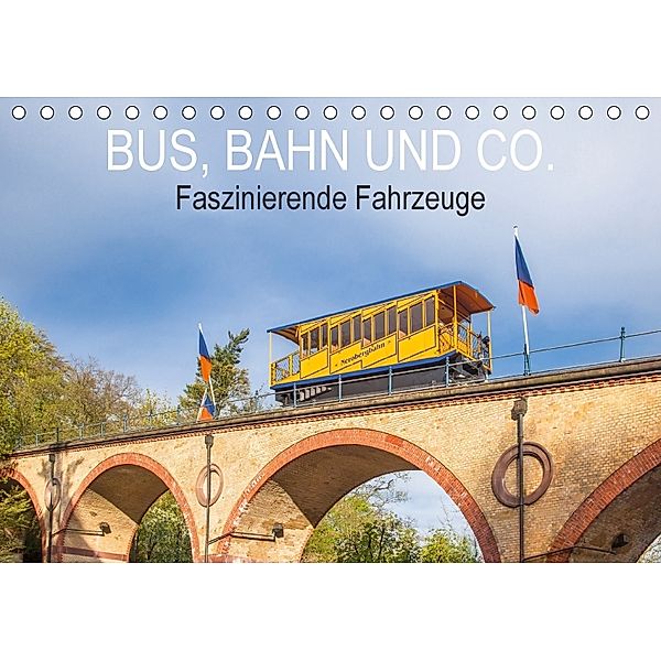 Bus, Bahn und Co. - Faszinierende Fahrzeuge (Tischkalender 2018 DIN A5 quer), Dietmar Scherf
