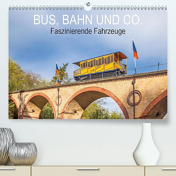 Bus, Bahn und Co. - Faszinierende Fahrzeuge (Premium-Kalender 2020 DIN A2 quer), Dietmar Scherf
