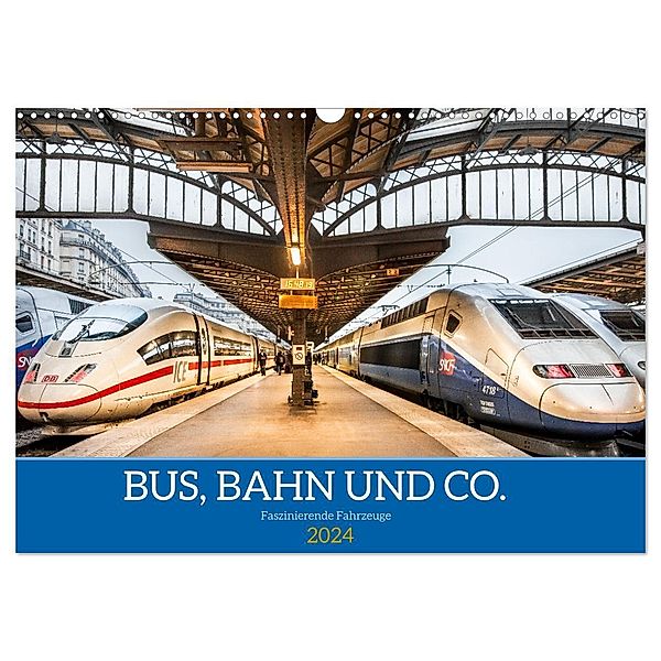 Bus, Bahn und Co. - Faszinierende Fahrzeuge (Wandkalender 2024 DIN A3 quer), CALVENDO Monatskalender, Dietmar Scherf