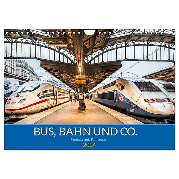 Bus, Bahn und Co. - Faszinierende Fahrzeuge (Wandkalender 2024 DIN A4 quer), CALVENDO Monatskalender, Dietmar Scherf