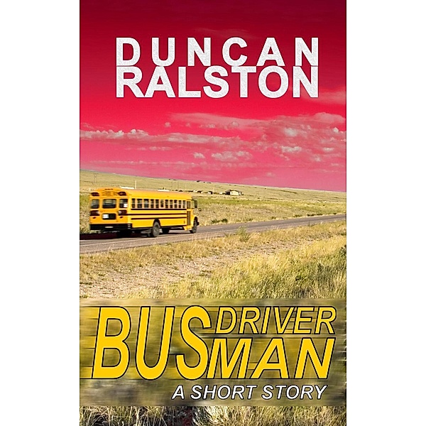 Bus Driver Man, Duncan Ralston