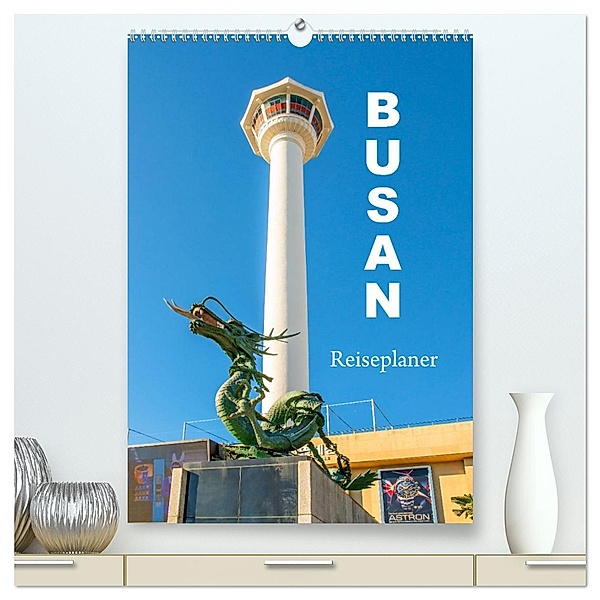 Busan - Reiseplaner (hochwertiger Premium Wandkalender 2025 DIN A2 hoch), Kunstdruck in Hochglanz, Calvendo, Nina Schwarze