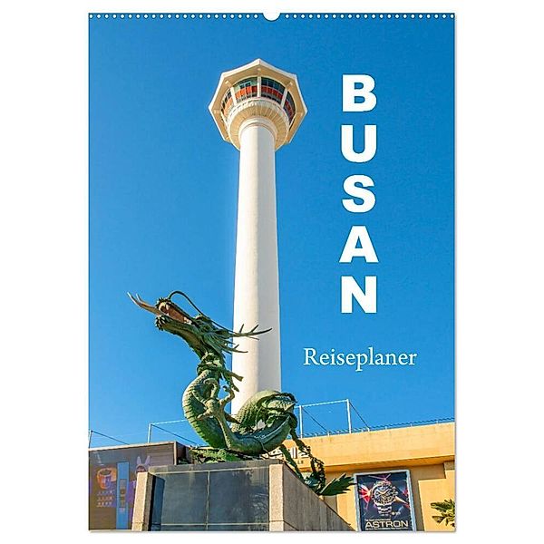 Busan - Reiseplaner (Wandkalender 2025 DIN A2 hoch), CALVENDO Monatskalender, Calvendo, Nina Schwarze