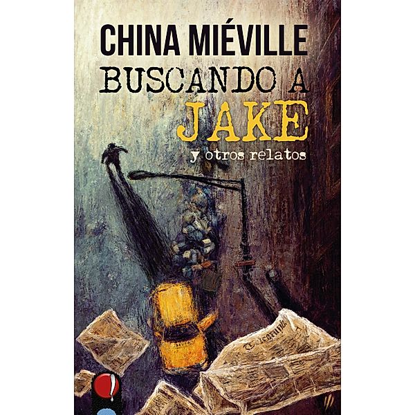 Buscando a Jake y otros relatos, China Miéville