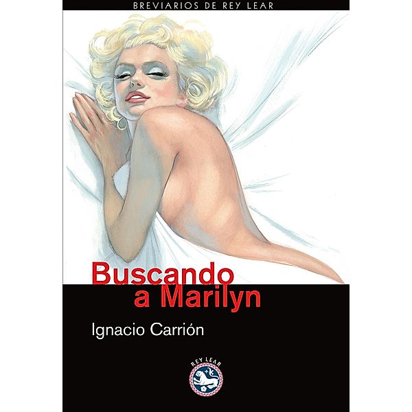 Buscando a Marilyn / Breviarios de Rey Lear Bd.16, Ignacio Carrión