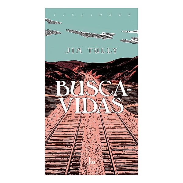 Buscavidas / Ficciones, Jim Tully