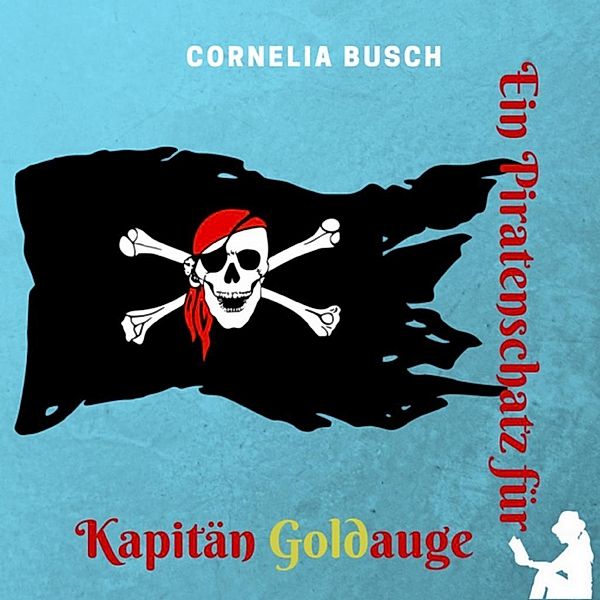 Busch, C: Piratenschatz für Kapitän Goldauge, Cornelia Busch