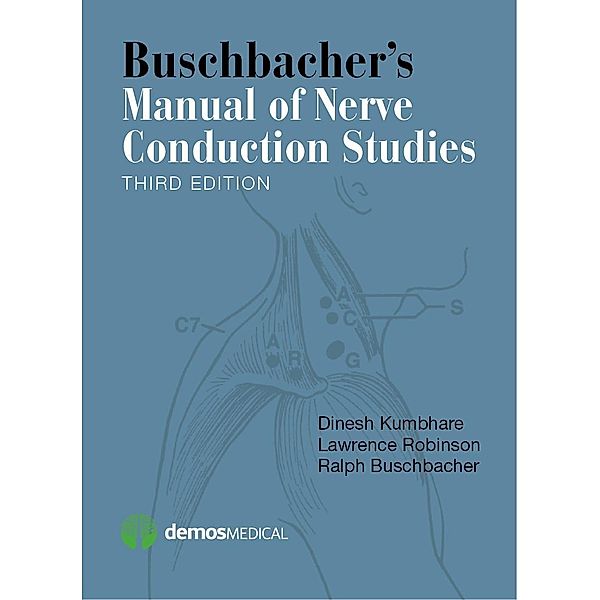 Buschbacher's Manual of Nerve Conduction Studies, Dinesh Kumbhare, Lawrence Robinson, Ralph Buschbacher