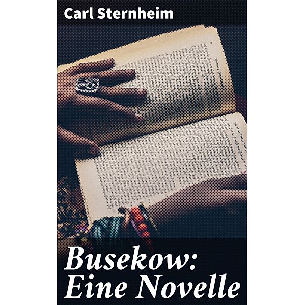 Busekow: Eine Novelle, Carl Sternheim