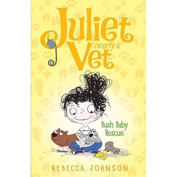 Bush Baby Rescue: Juliet, Nearly a Vet (Book 4), Rebecca Johnson