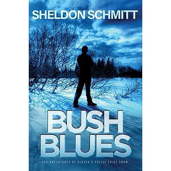 BUSH BLUES / Koehler Books, Sheldon Schmitt