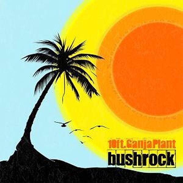 Bush Rock (Vinyl), 10 Ft. Ganja Plant