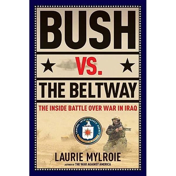 Bush vs. the Beltway, Laurie Mylroie