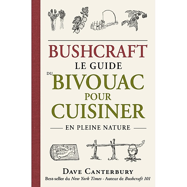 Bushcraft : Le guide du bivouac pour cuisiner en pleine nature / Nature & Outdoor, Dave Canterbury