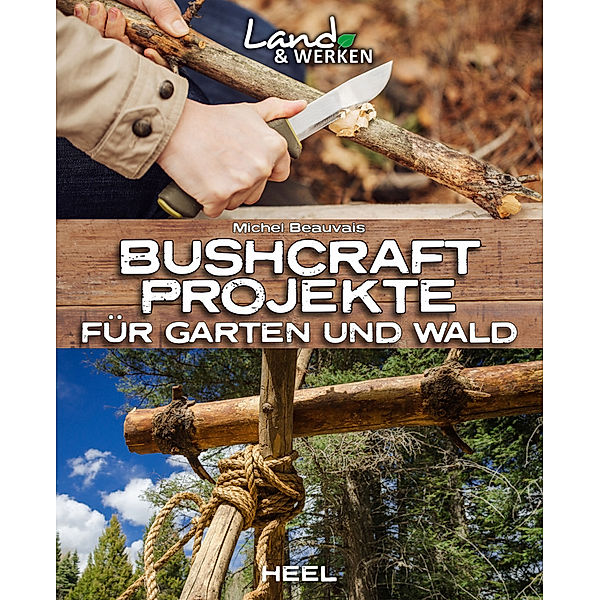 Bushcraft-Projekte für Garten und Wald, Michel Beauvais
