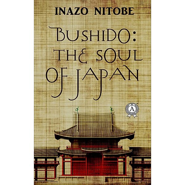 Bushido: the Soul of Japan, Inazo Nitobe