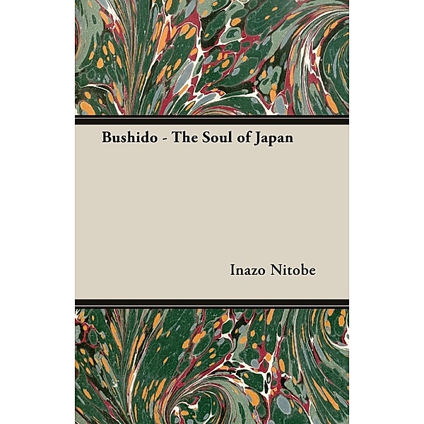 Bushido - The Soul of Japan, Inazo Nitobe