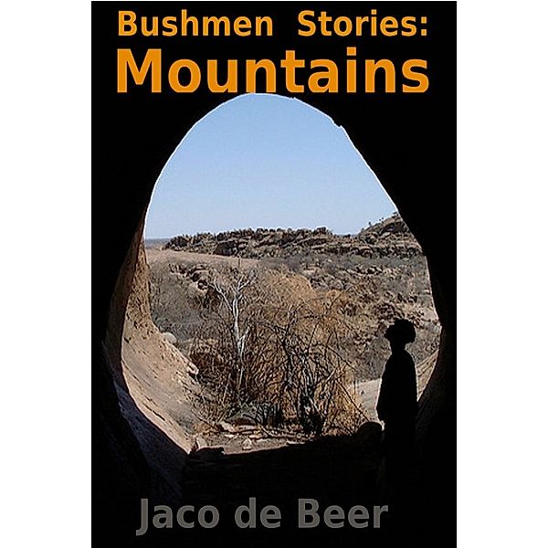Bushmen Stories: Mountains, Jaco de Beer