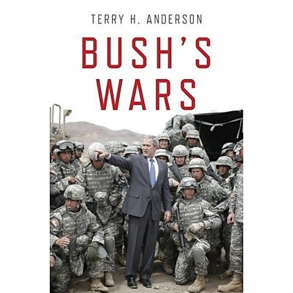 Bush's Wars, Terry H. Anderson