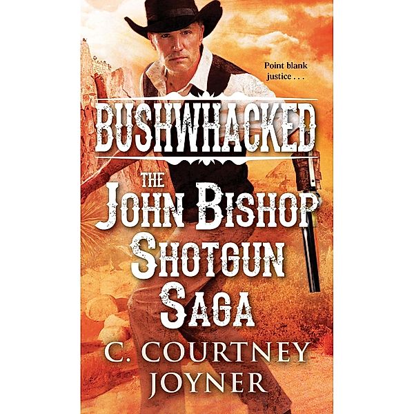 Bushwhacked / A Shotgun Western, C. Courtney Joyner