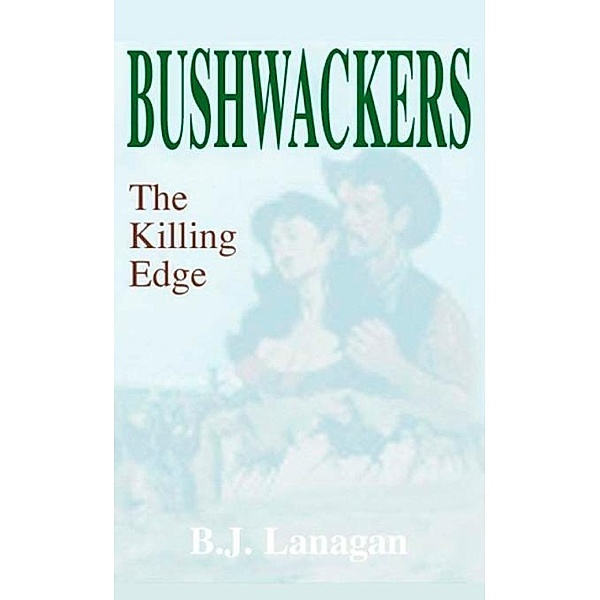 Bushwhackers 03: The Killing Edge / Bushwhackers Bd.3, B. J. Lanagan