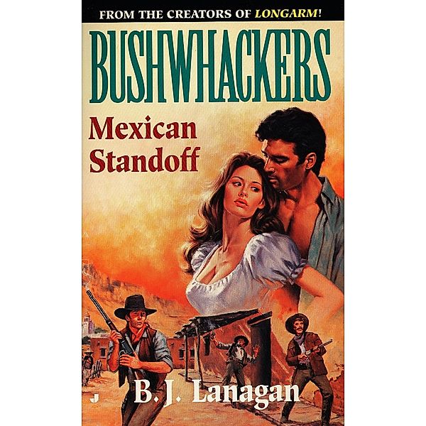 Bushwhackers 05: Mexican Standoff / Bushwhackers Bd.5, B. J. Lanagan