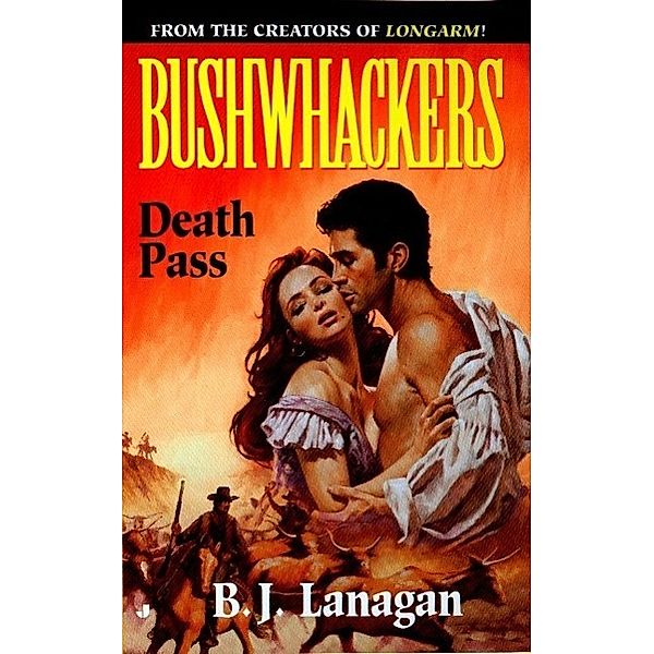 Bushwhackers 08: Death Pass / Bushwhackers Bd.8, B. J. Lanagan