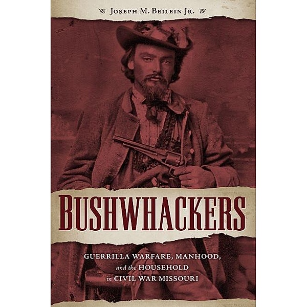Bushwhackers / The Civil War Era in the South, Jr. Joseph M. Beilein