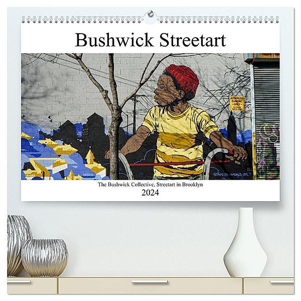 Bushwick Street Art (hochwertiger Premium Wandkalender 2024 DIN A2 quer), Kunstdruck in Hochglanz, Tom van Dutch