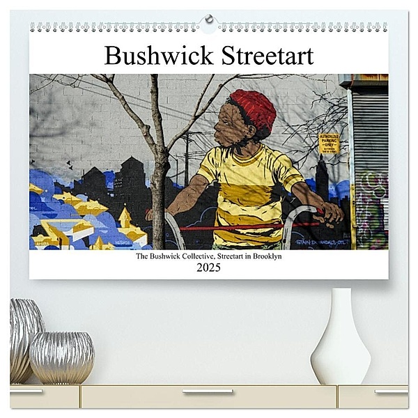 Bushwick Street Art (hochwertiger Premium Wandkalender 2025 DIN A2 quer), Kunstdruck in Hochglanz, Calvendo, Tom van Dutch