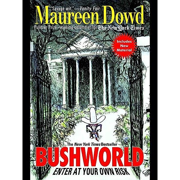 Bushworld: Enter at Your Own Risk, Maureen Dowd