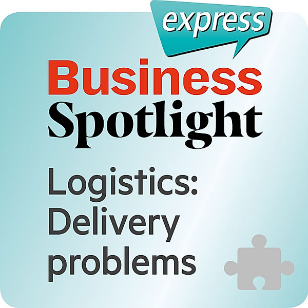 Busines Spotlight express - Business Spotlight express – Logistics: Delivery problems, Ken Taylor