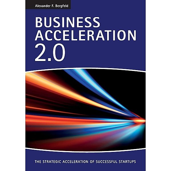 Business Acceleration 2.0, Alexander F. Bergfeld