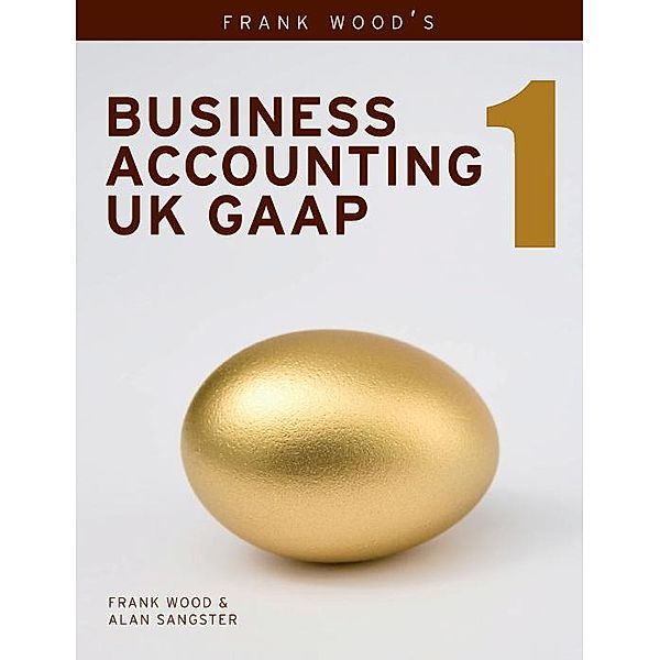 Business Accounting UK GAAP Volume 1, Alan Sangster, Frank Wood