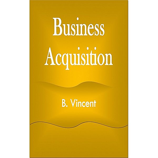Business Acquisition, B. Vincent