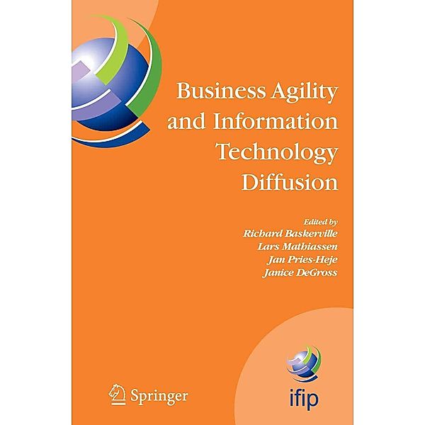 Business Agility and Information Technology Diffusion / IFIP Advances in Information and Communication Technology Bd.180