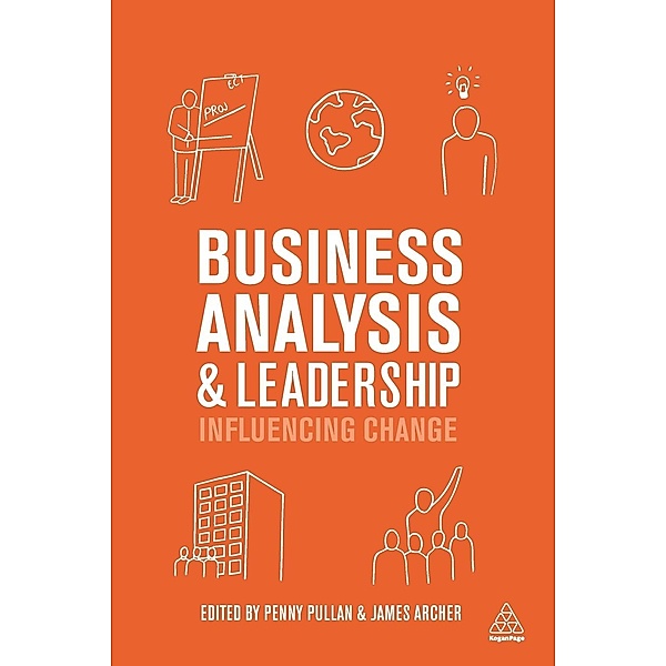 Business Analysis and Leadership, Penny Pullan, James Archer