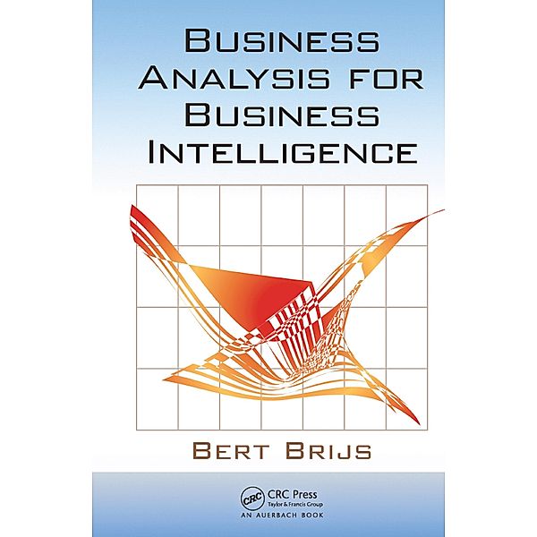 Business Analysis for Business Intelligence, Bert Brijs