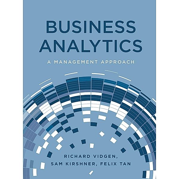 Business Analytics, Richard Vidgen, Sam Kirshner, Felix Tan