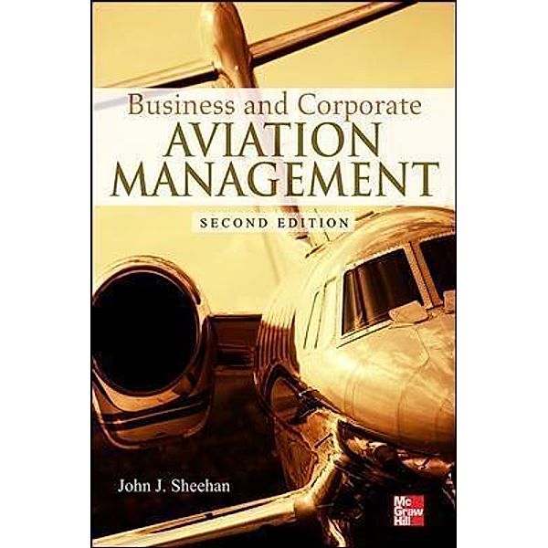 Business and Corporate Aviation Management, John J. Sheehan