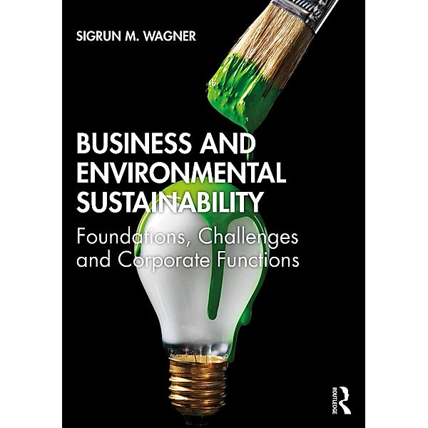 Business and Environmental Sustainability, Sigrun M. Wagner