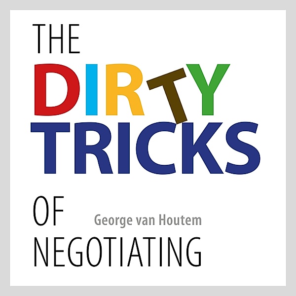 Business and Personal Development - 1 - The Dirty Tricks of Negotiating, George van Houtem