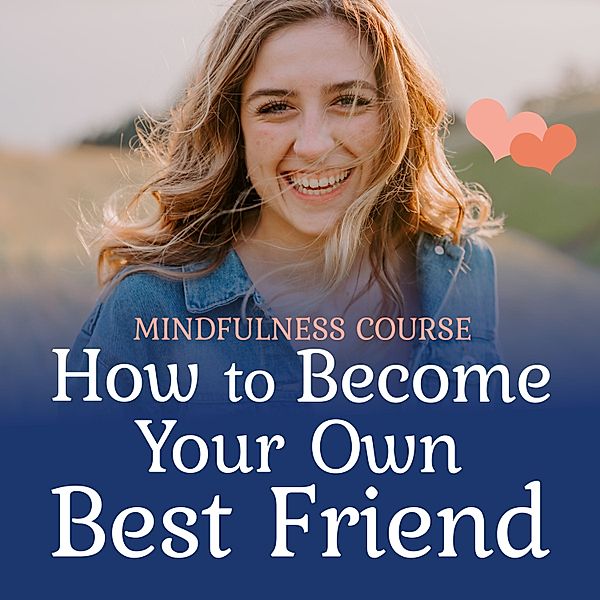 Business and Personal Development - 12 - How to become your own best friend, Suzan van der Goes