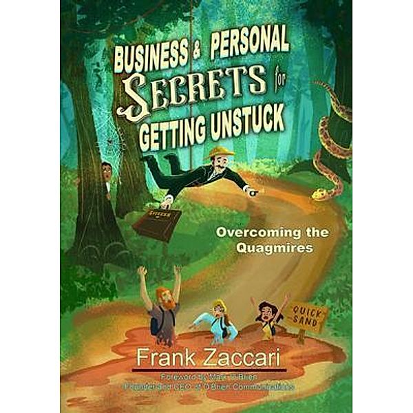 Business and Personal Secrets for Getting Unstuck, Frank Zaccari